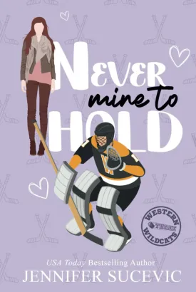Never Mine to Hold: An Enemies-to-Lovers Secret Identity New Adult Sports Romance (Western Wildcats Hockey) Hardcover  July 26, 2024